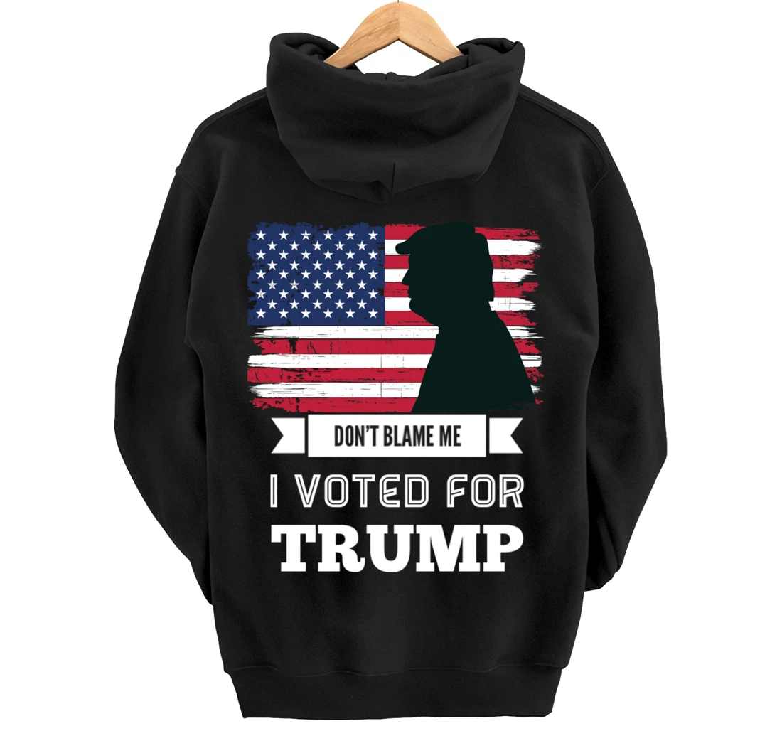 Don't Blame Me I Voted For Trump Distressed Vintage Flag Pullover Hoodie