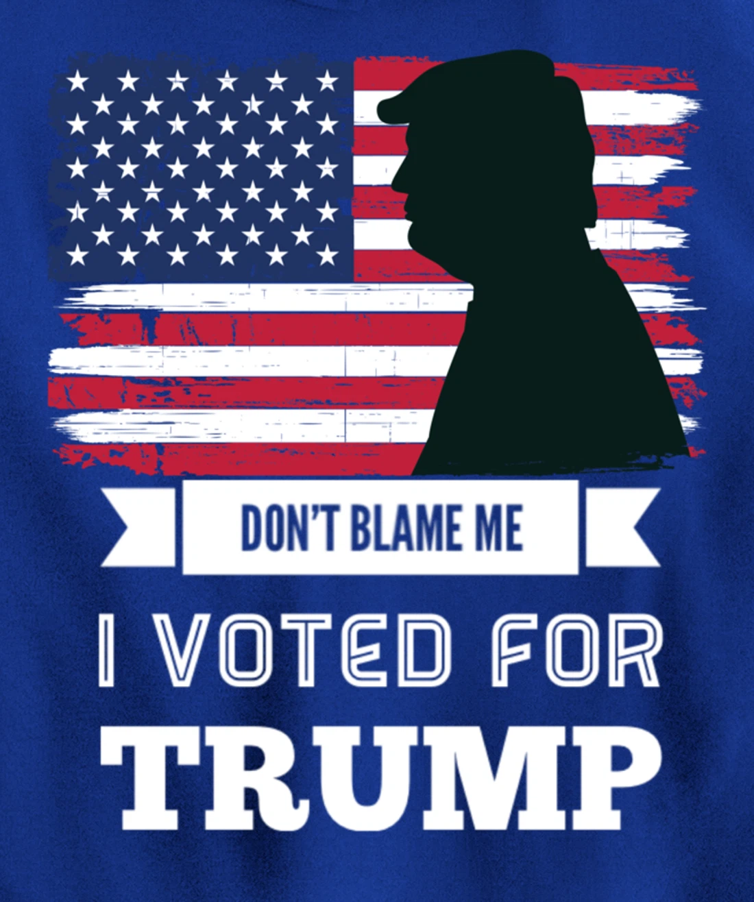 Don't Blame Me I Voted For Trump Distressed Vintage Flag Pullover Hoodie