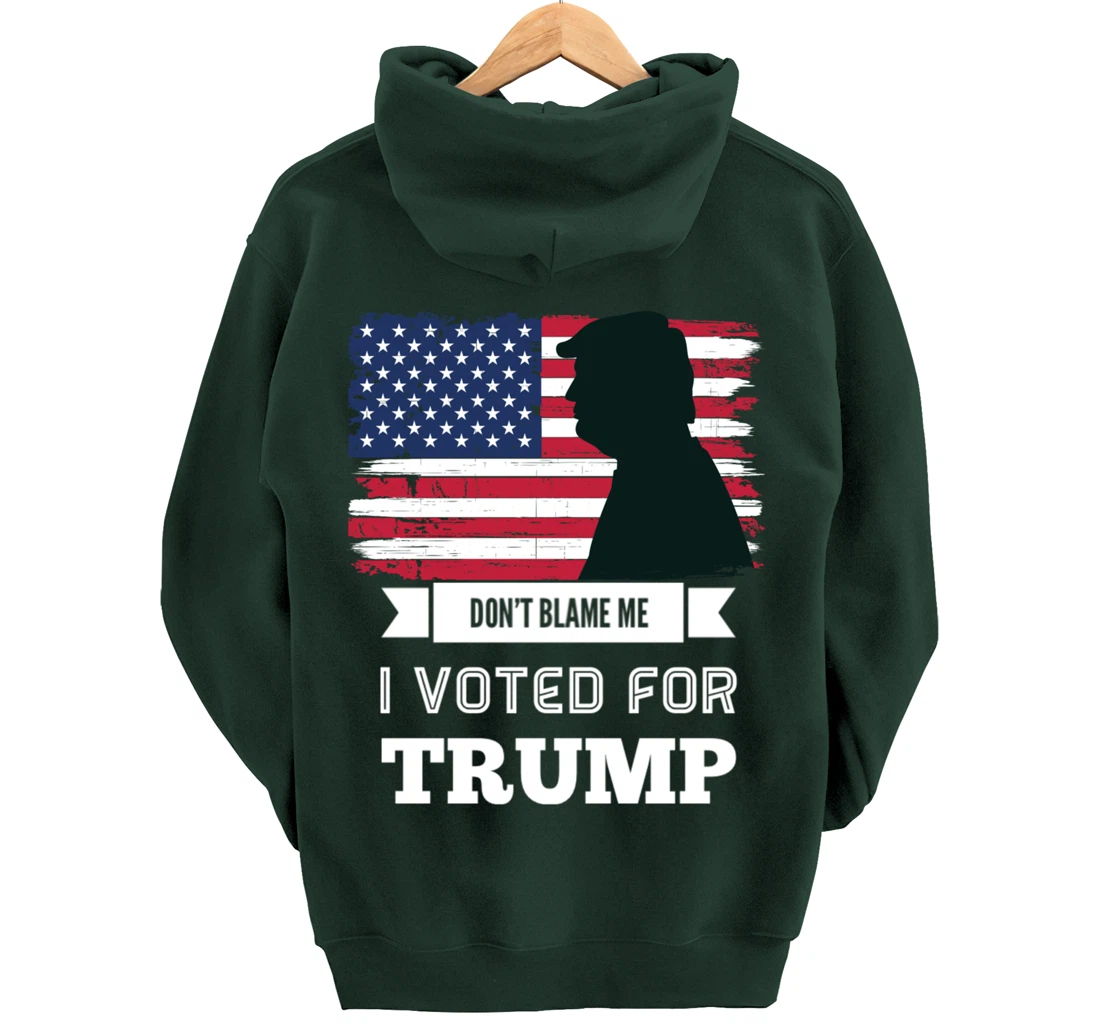 Don't Blame Me I Voted For Trump Distressed Vintage Flag Pullover Hoodie