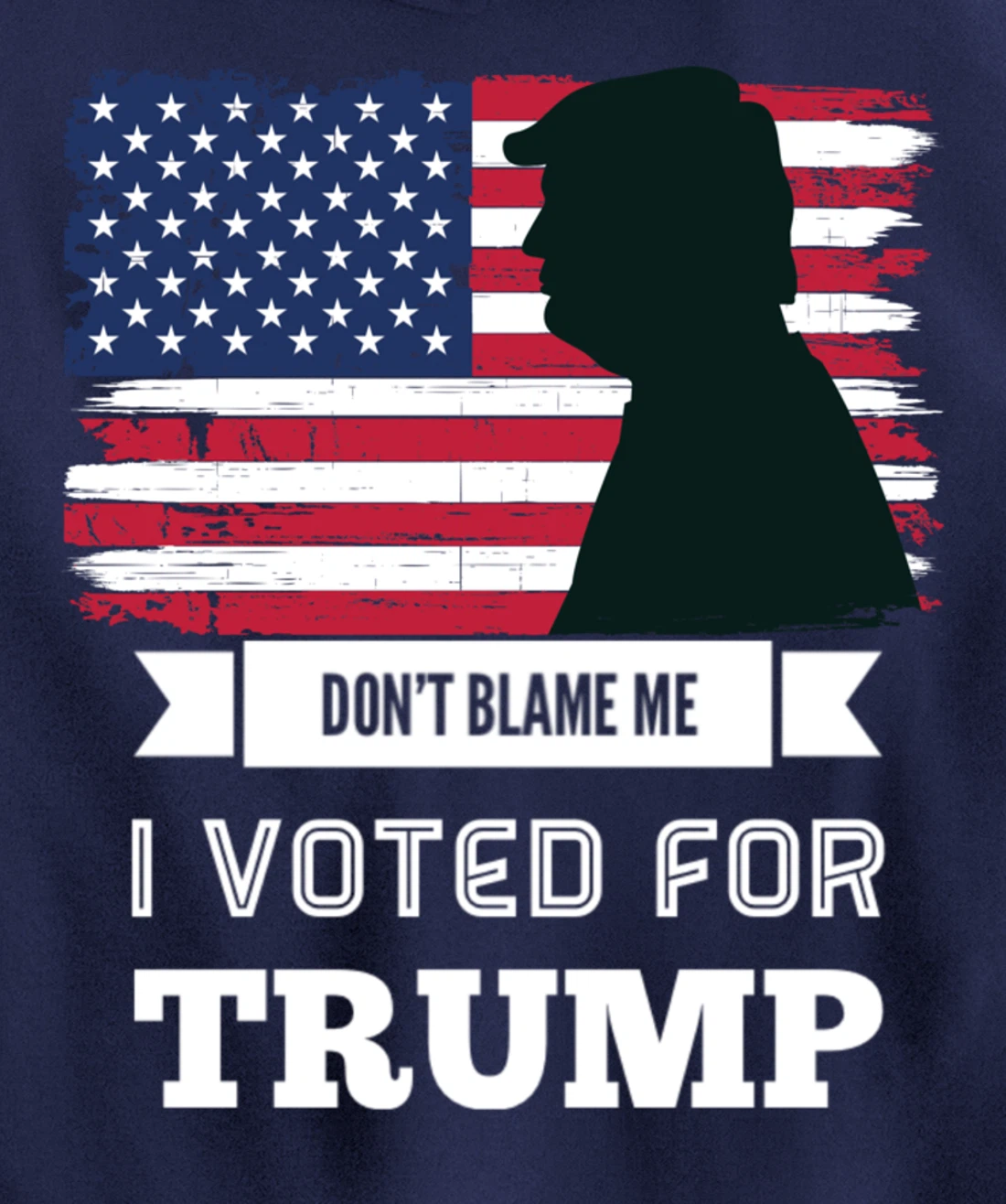 Don't Blame Me I Voted For Trump Distressed Vintage Flag Pullover Hoodie
