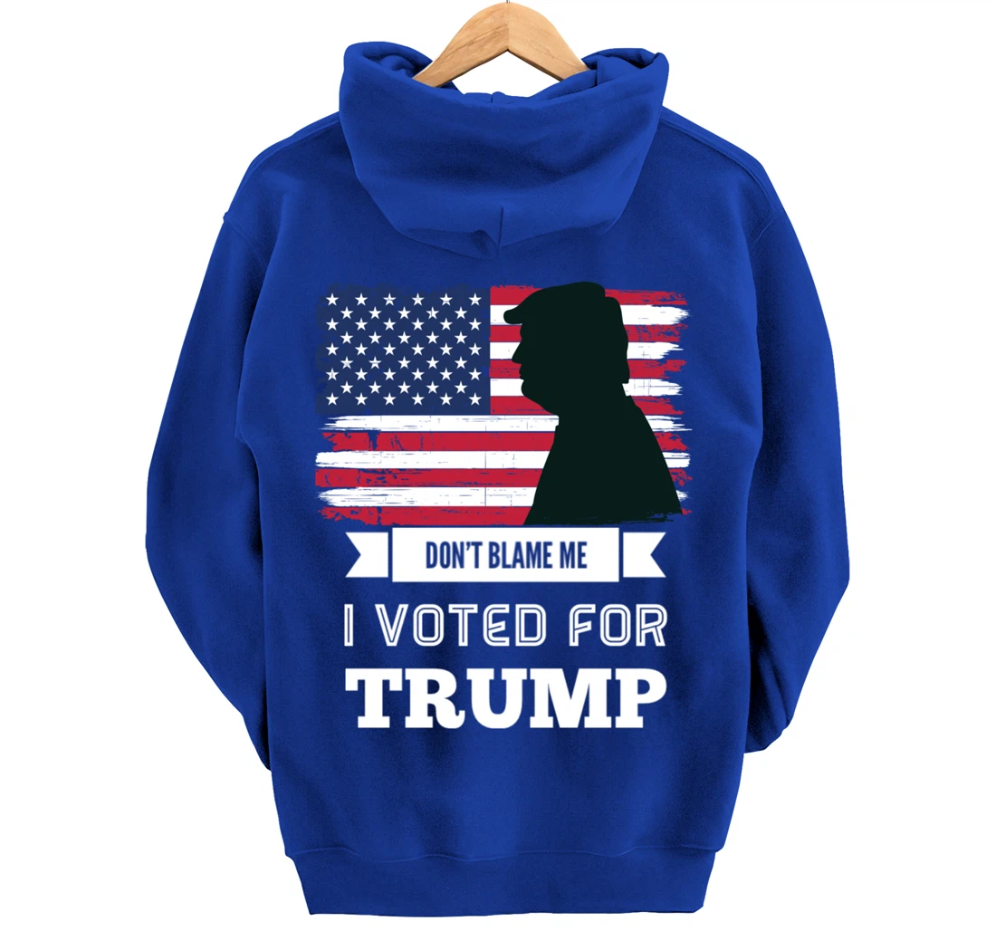 Don't Blame Me I Voted For Trump Distressed Vintage Flag Pullover Hoodie