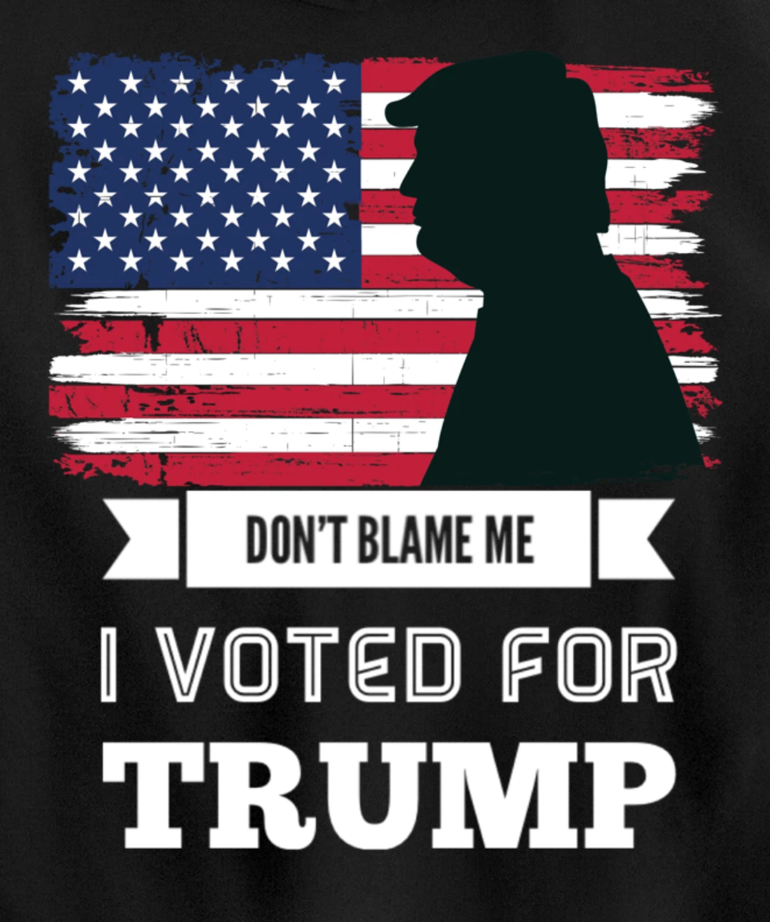 Don't Blame Me I Voted For Trump Distressed Vintage Flag Pullover Hoodie