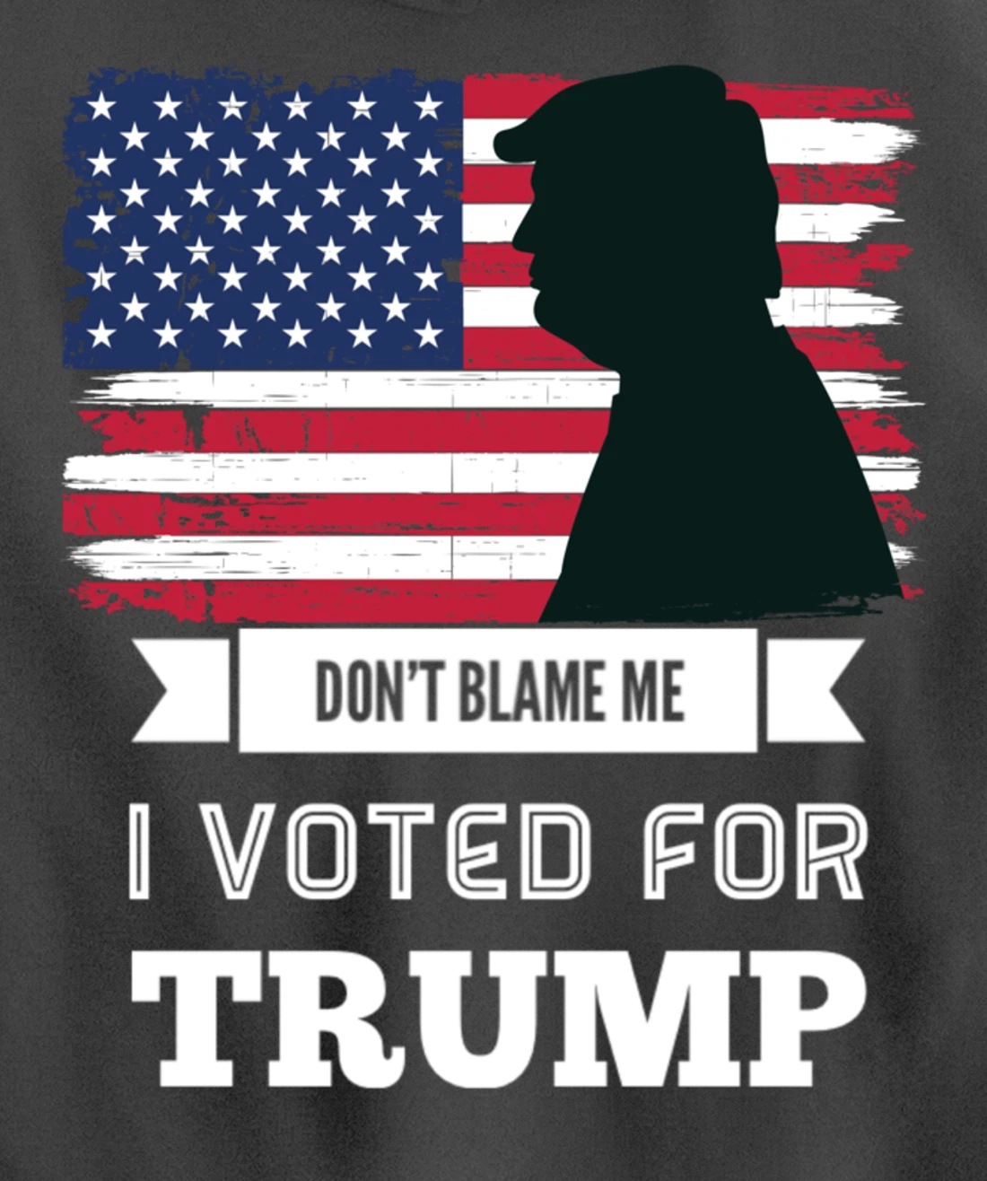 Don't Blame Me I Voted For Trump Distressed Vintage Flag Pullover Hoodie