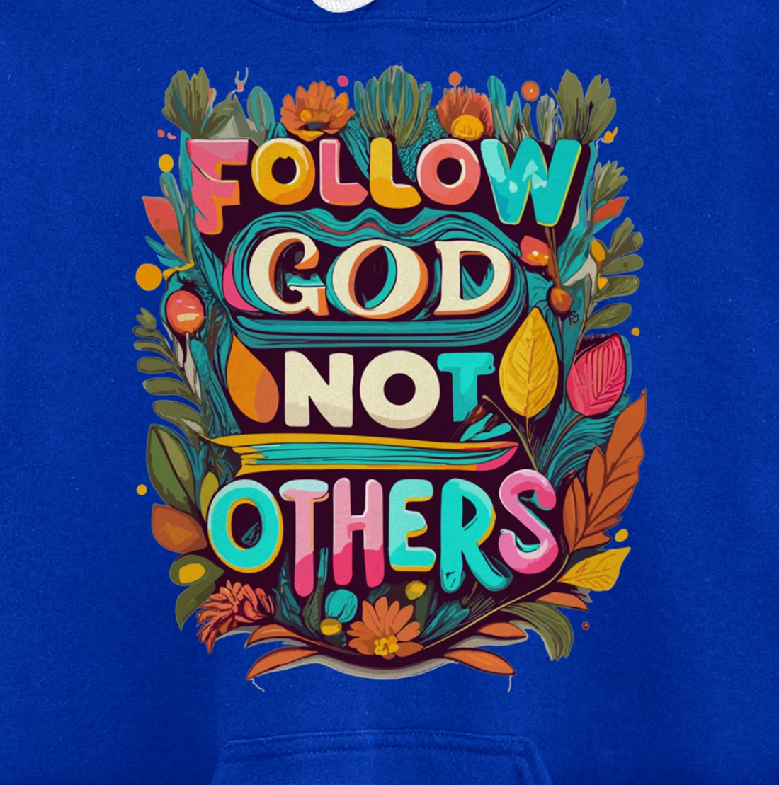 Follow God Not Others Pullover Hoodie
