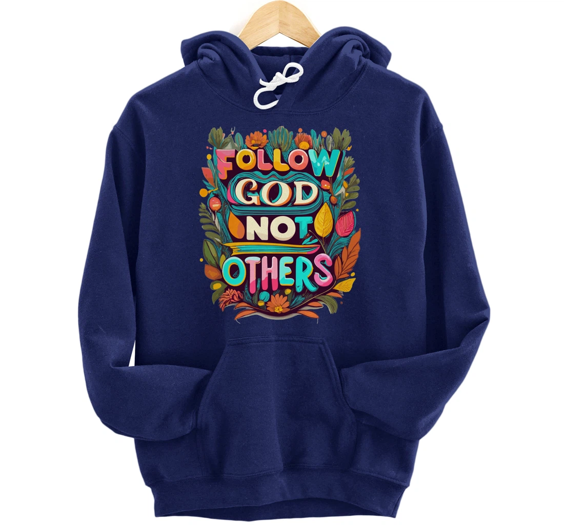 Follow God Not Others Pullover Hoodie
