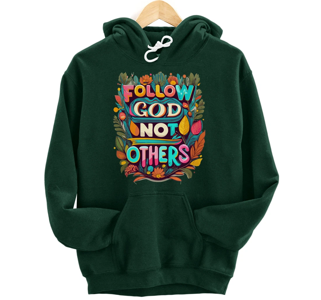 Follow God Not Others Pullover Hoodie