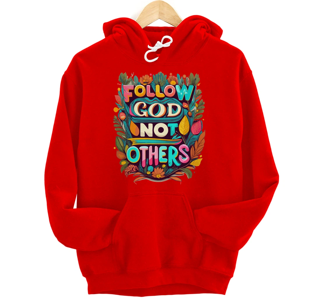 Follow God Not Others Pullover Hoodie