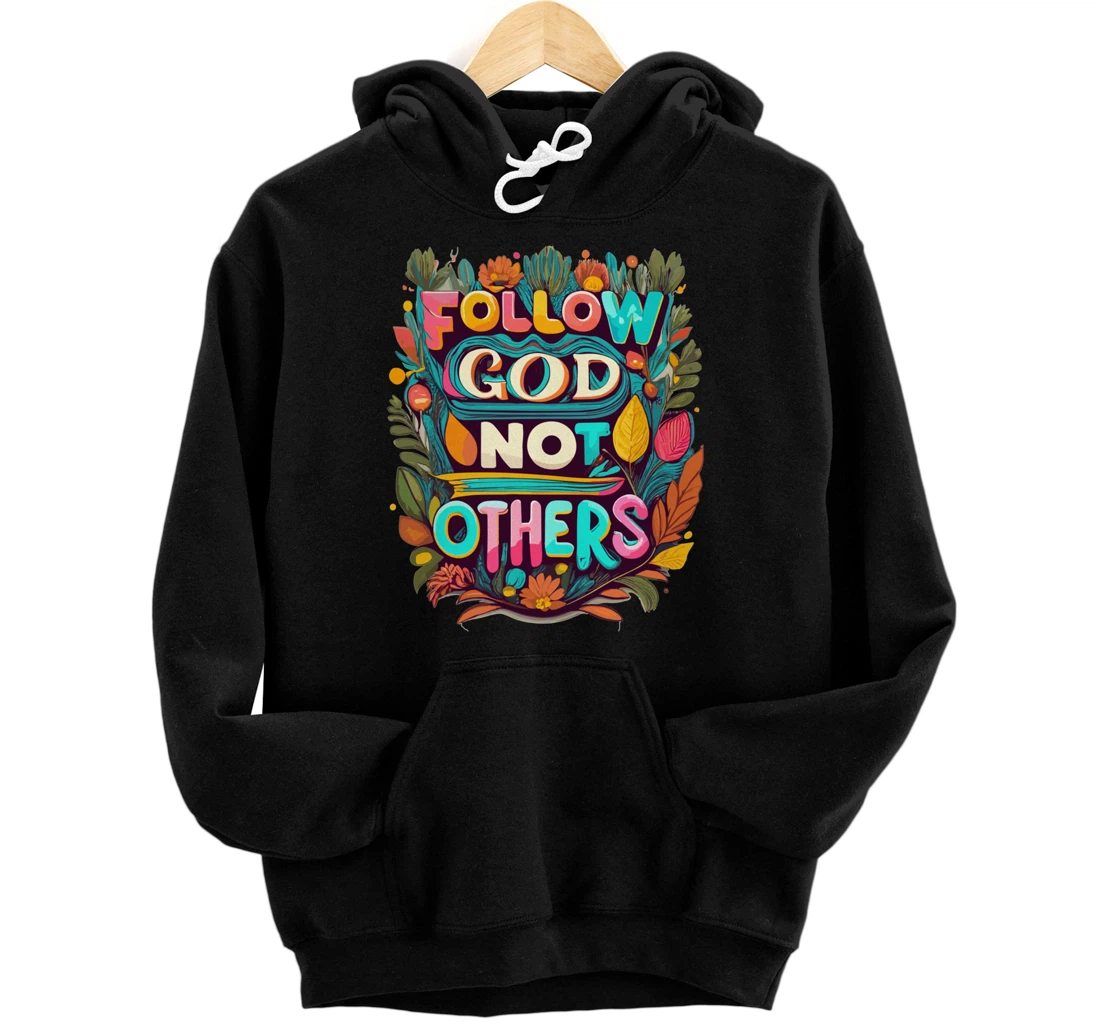 Follow God Not Others Pullover Hoodie
