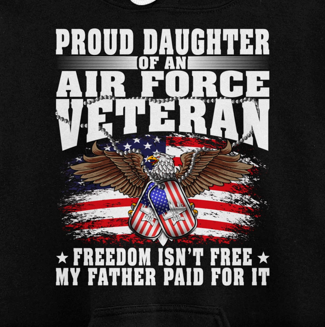 Proud Daughter Of An Air Force Veteran - Freedom Isn't Free Pullover Hoodie