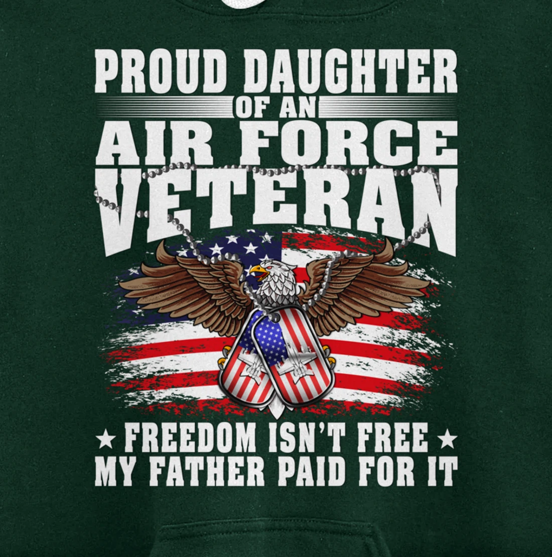 Proud Daughter Of An Air Force Veteran - Freedom Isn't Free Pullover Hoodie