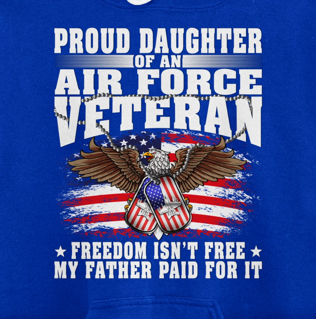 Proud Daughter Of An Air Force Veteran - Freedom Isn't Free Pullover Hoodie