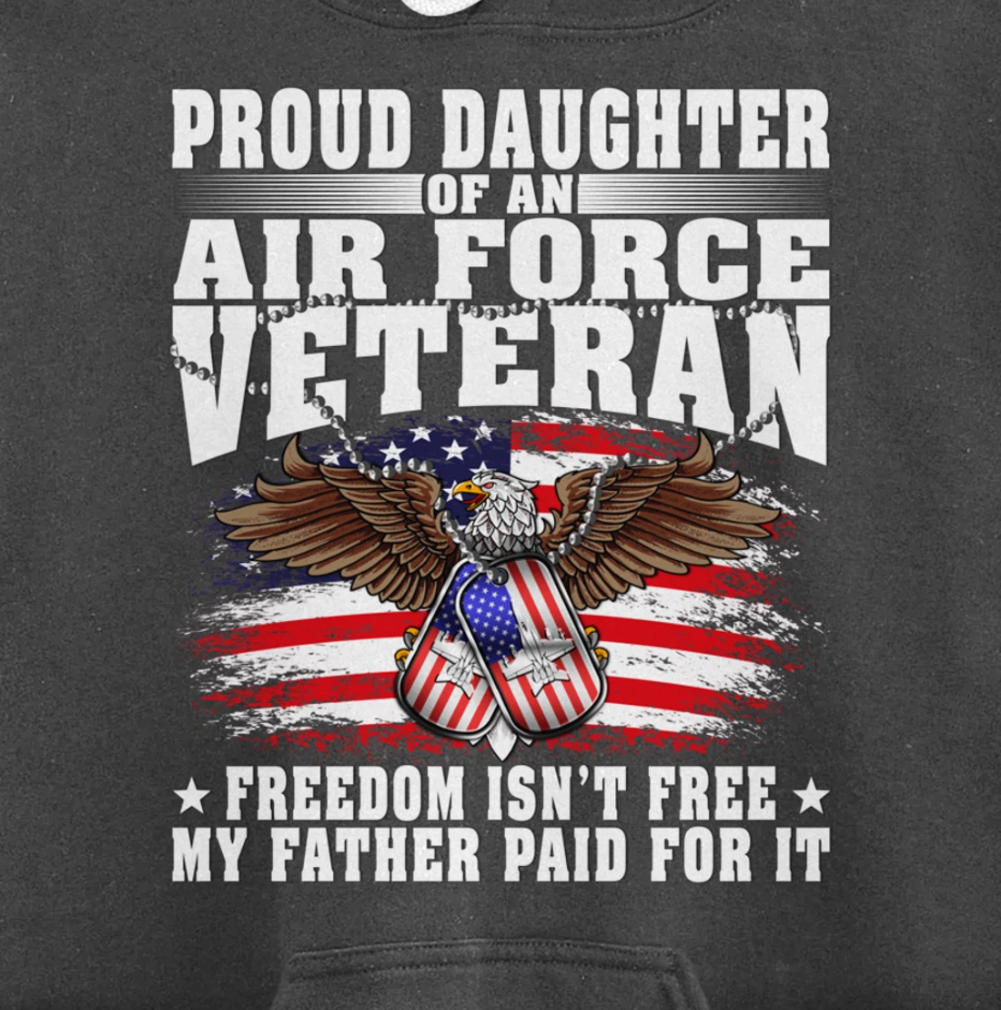 Proud Daughter Of An Air Force Veteran - Freedom Isn't Free Pullover Hoodie