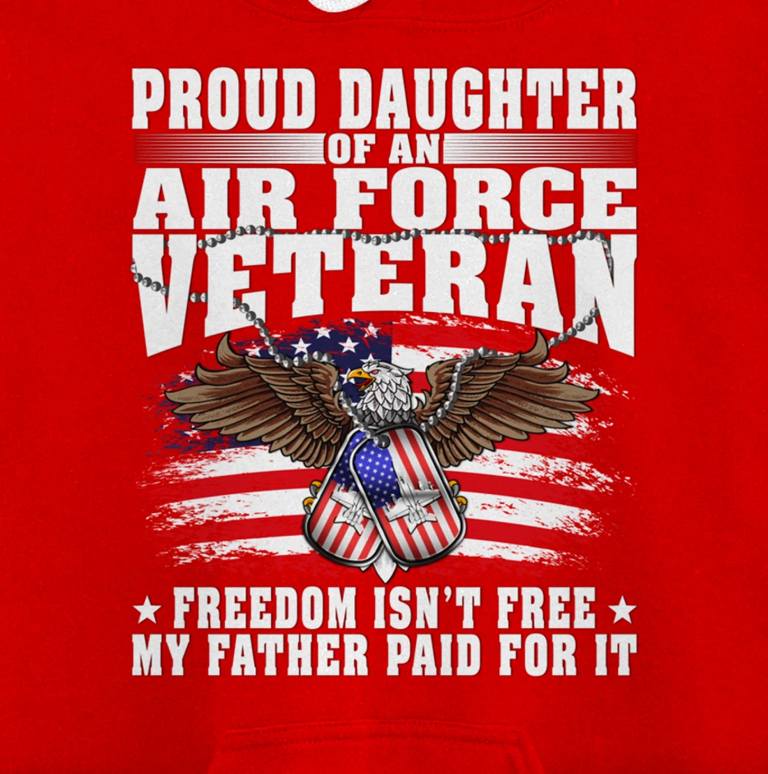Proud Daughter Of An Air Force Veteran - Freedom Isn't Free Pullover Hoodie