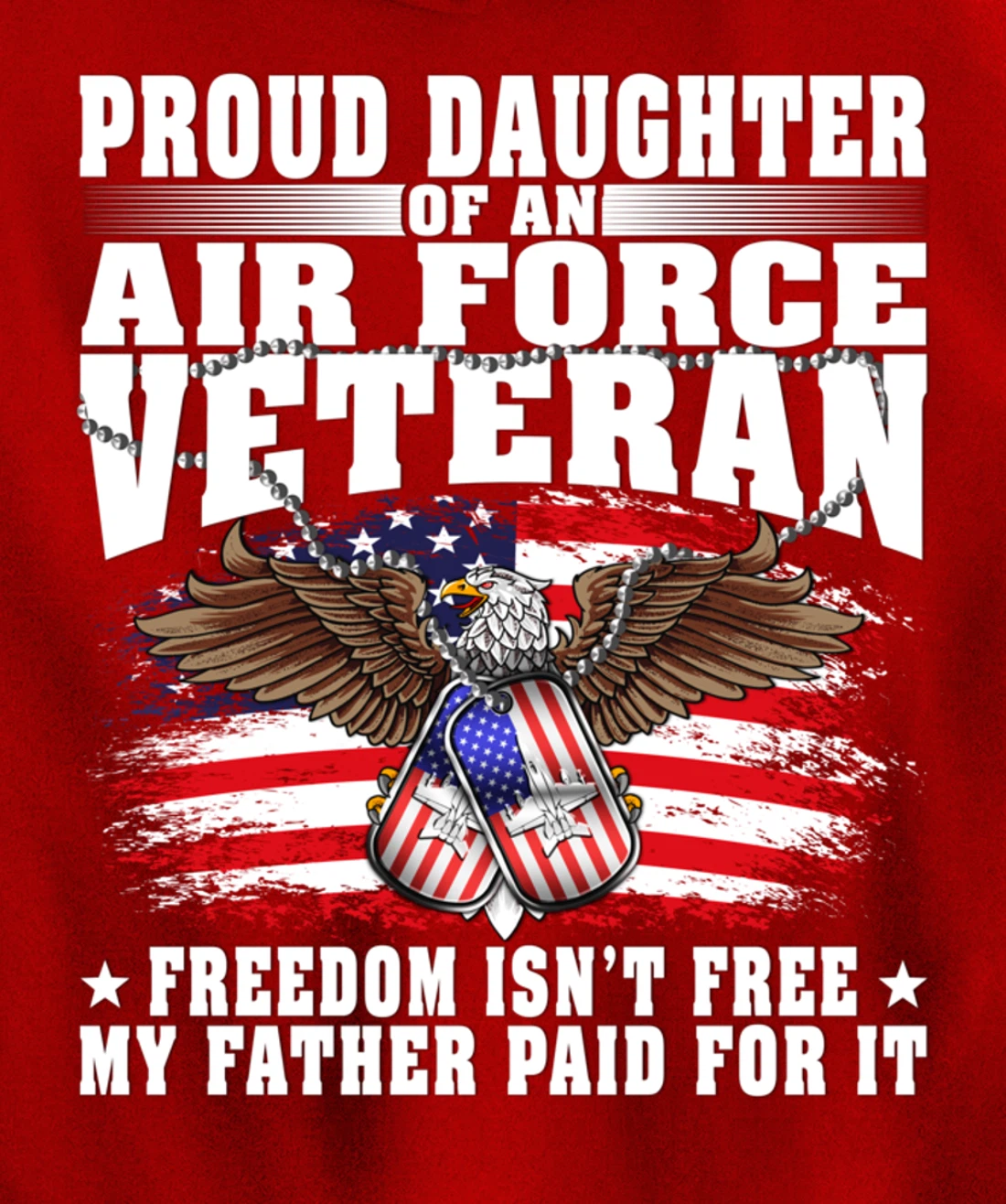 Proud Daughter Of An Air Force Veteran - Freedom Isn't Free Pullover Hoodie