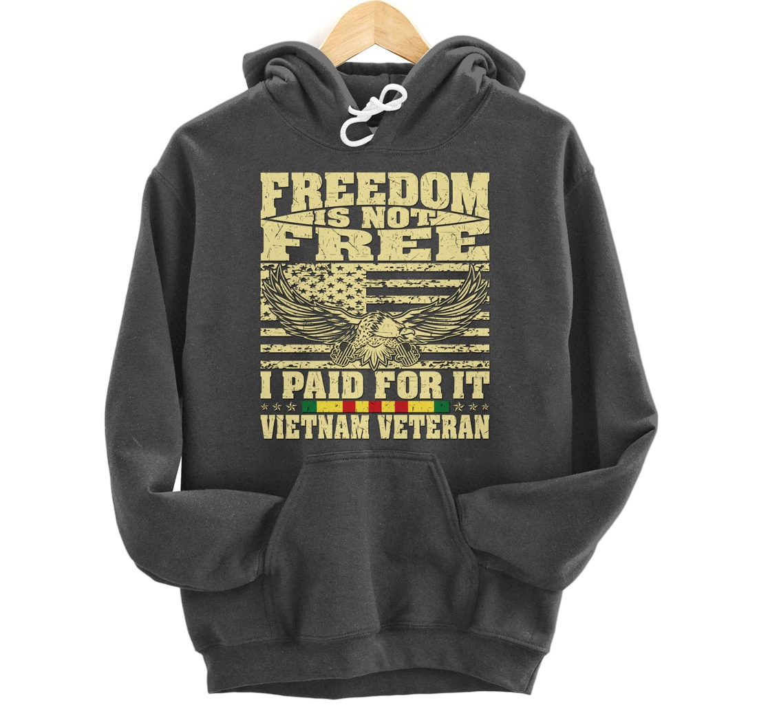 Freedom Is Not Free I Paid For It - Proud Vietnam Veteran Pullover Hoodie