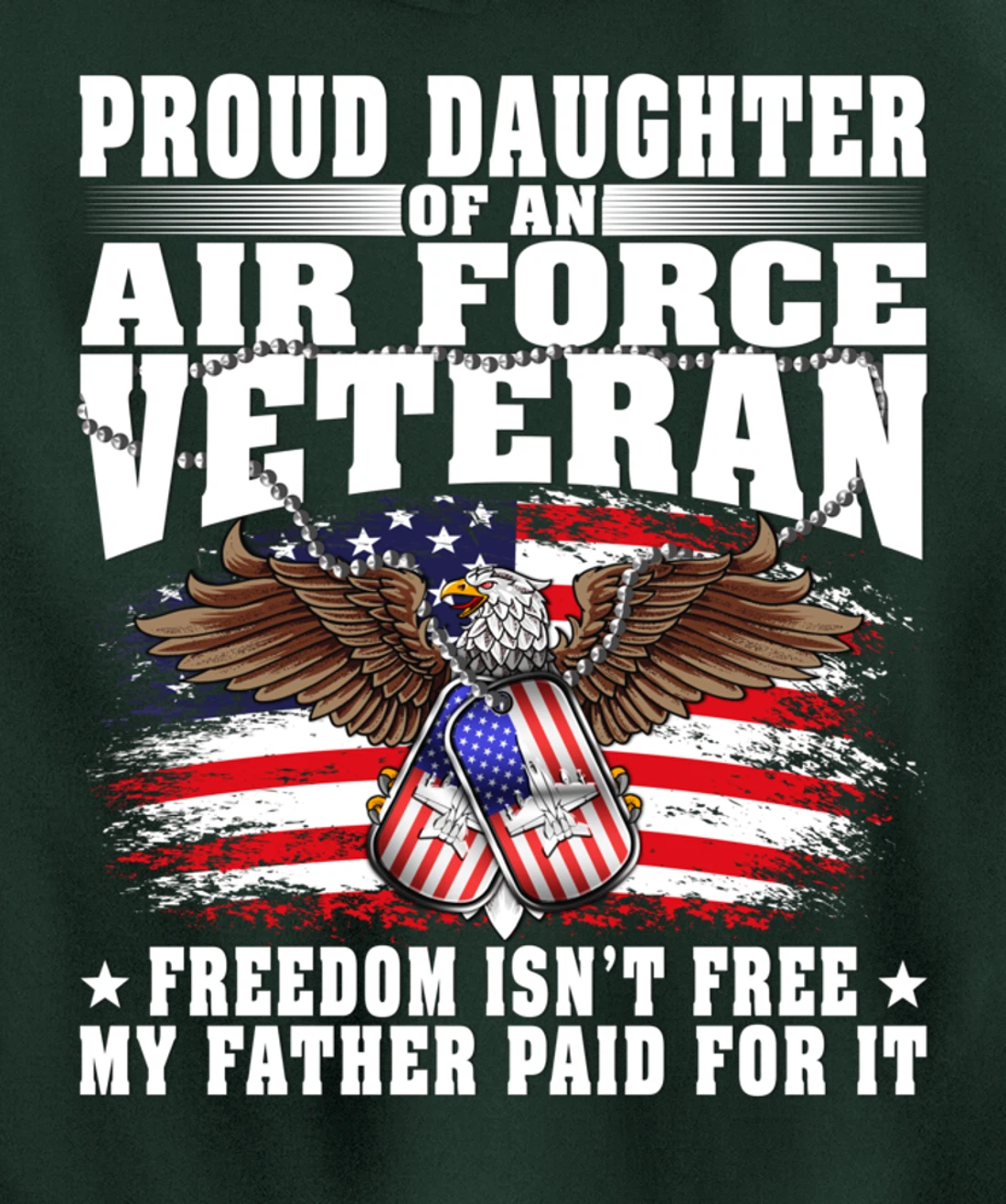 Proud Daughter Of An Air Force Veteran - Freedom Isn't Free Pullover Hoodie