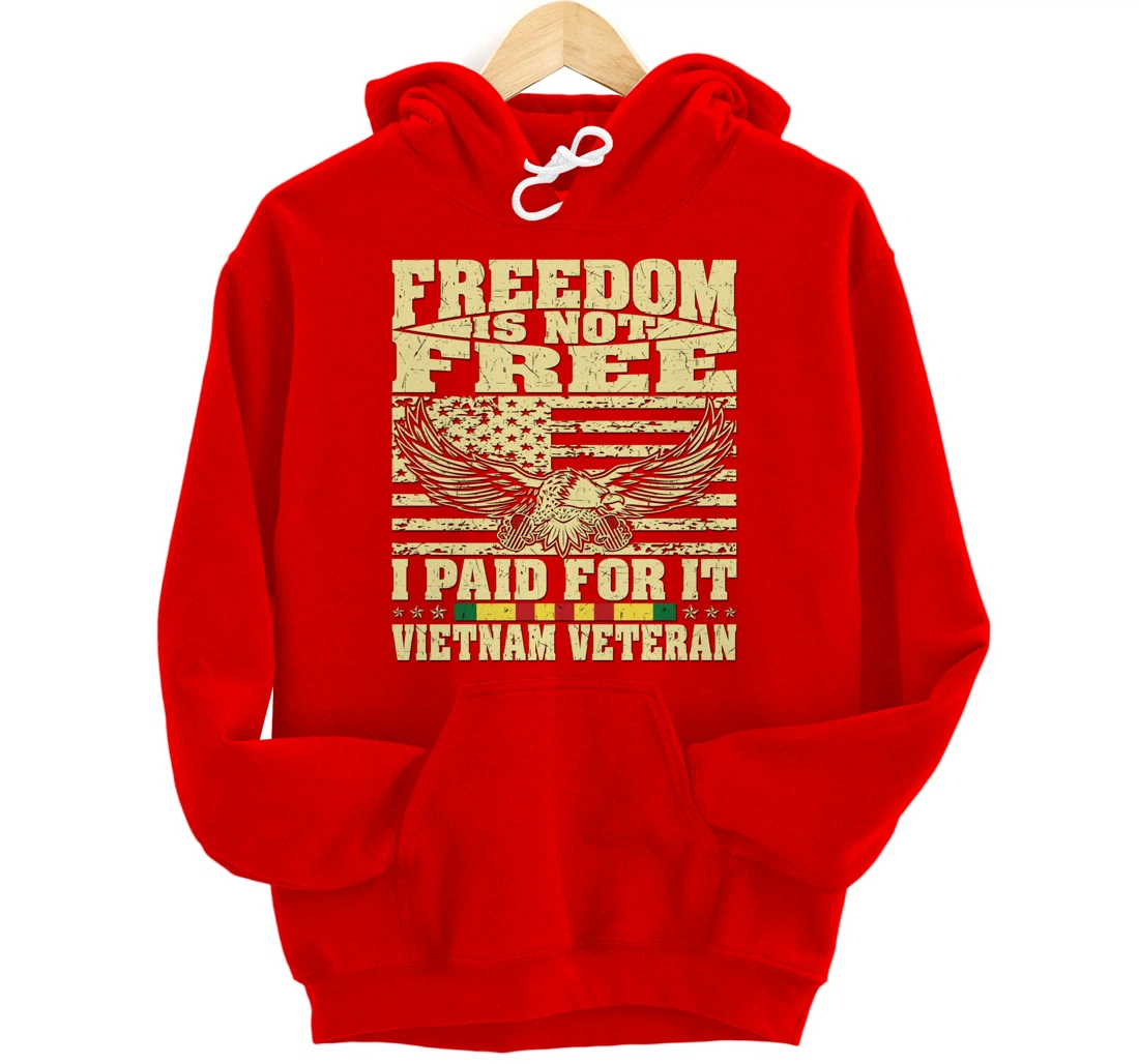 Freedom Is Not Free I Paid For It - Proud Vietnam Veteran Pullover Hoodie