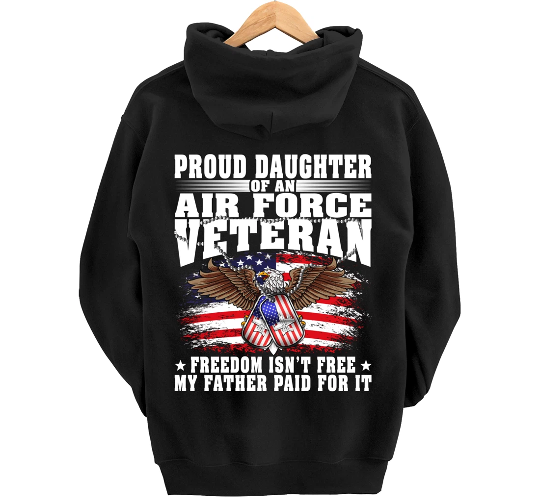 Proud Daughter Of An Air Force Veteran - Freedom Isn't Free Pullover Hoodie