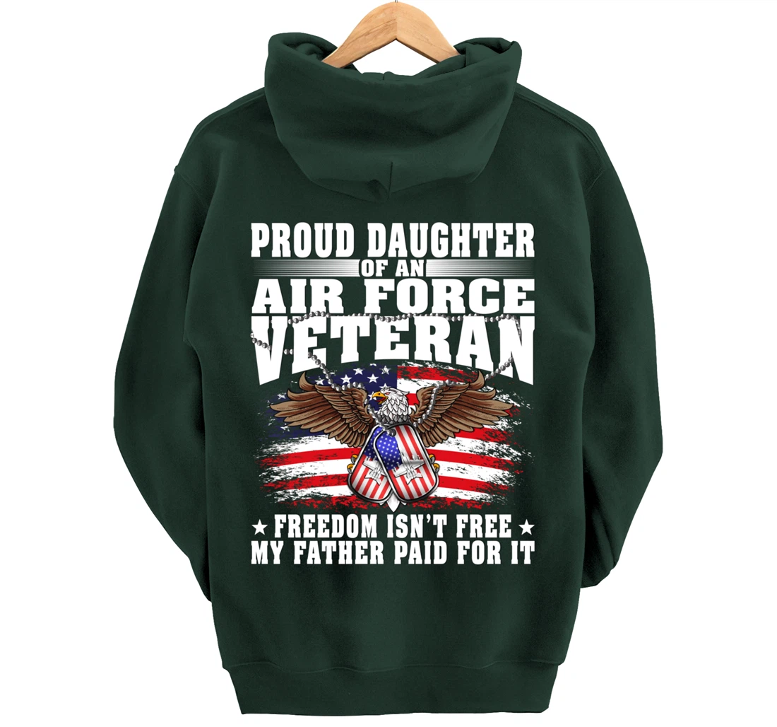 Proud Daughter Of An Air Force Veteran - Freedom Isn't Free Pullover Hoodie