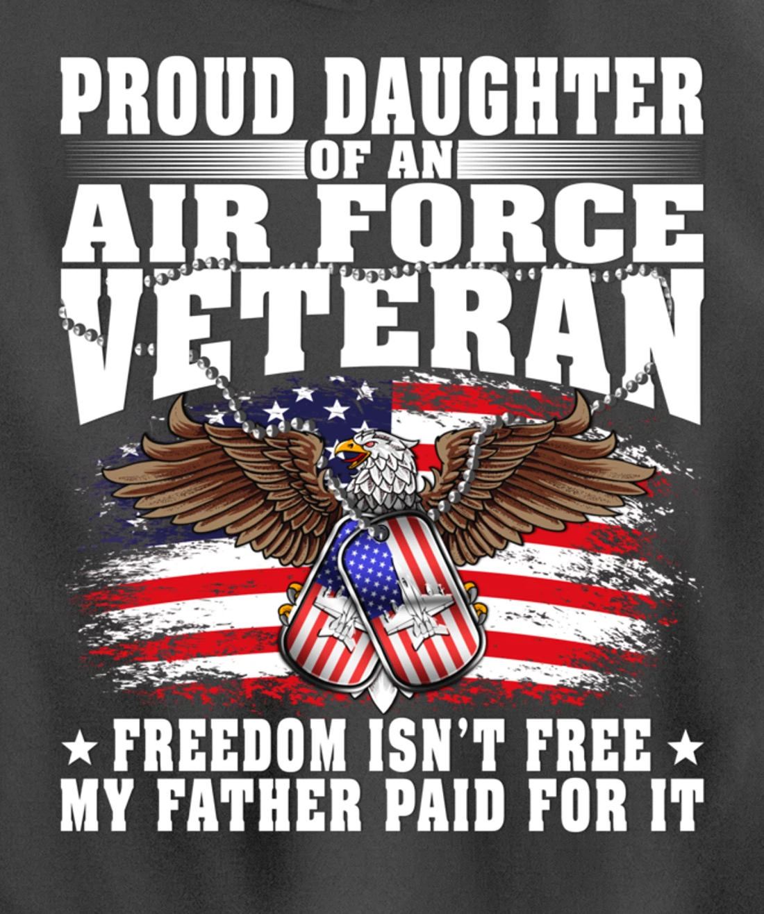 Proud Daughter Of An Air Force Veteran - Freedom Isn't Free Pullover Hoodie