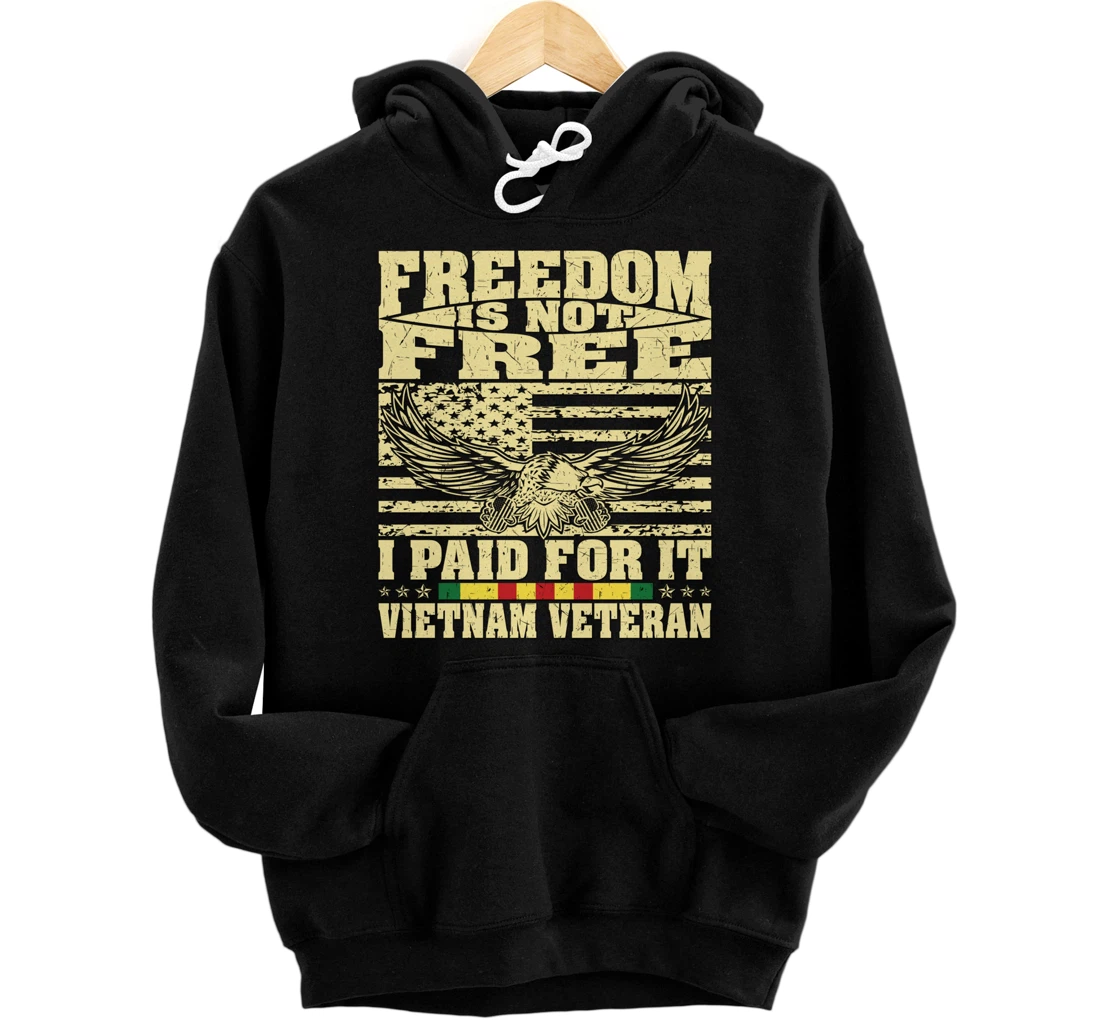 Freedom Is Not Free I Paid For It - Proud Vietnam Veteran Pullover Hoodie