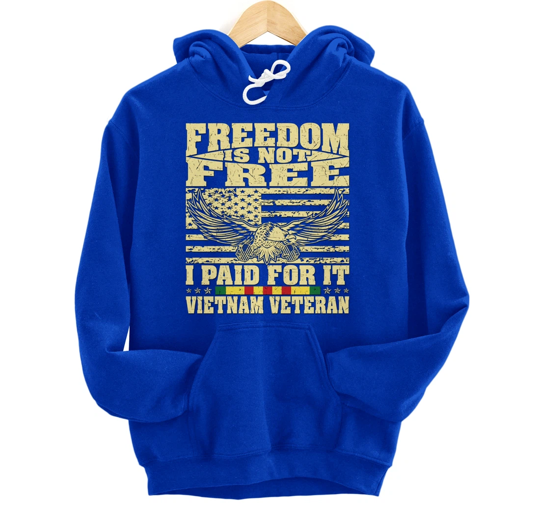 Freedom Is Not Free I Paid For It - Proud Vietnam Veteran Pullover Hoodie