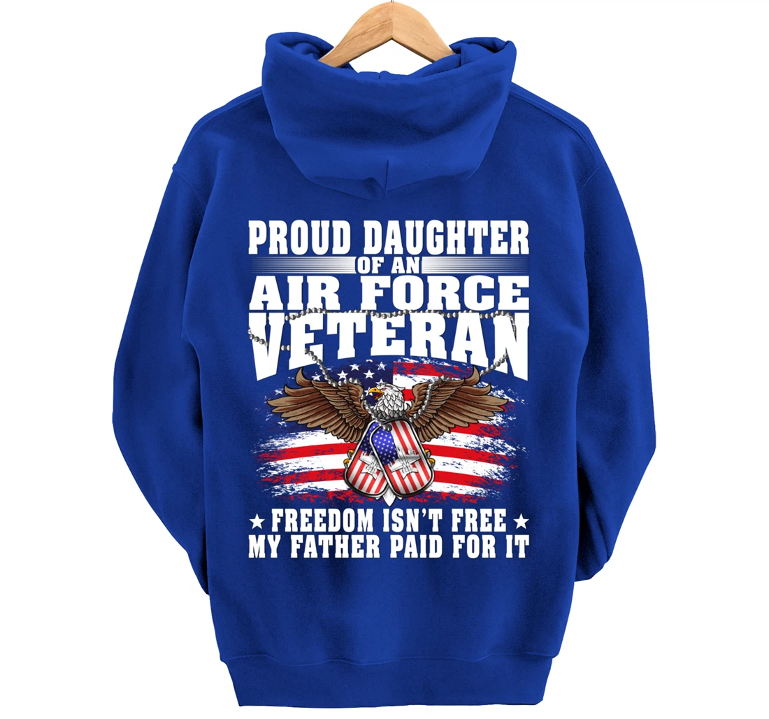 Proud Daughter Of An Air Force Veteran - Freedom Isn't Free Pullover Hoodie