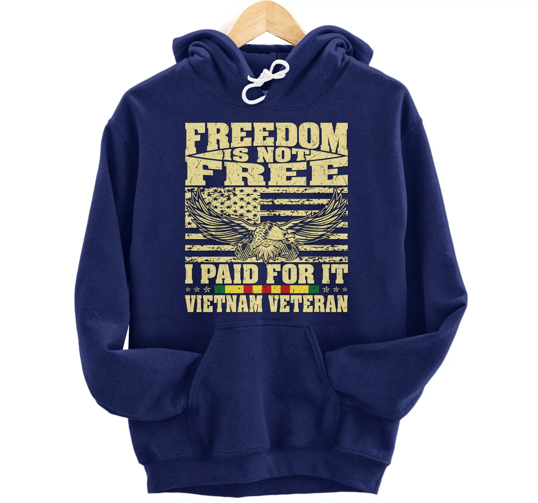 Freedom Is Not Free I Paid For It - Proud Vietnam Veteran Pullover Hoodie