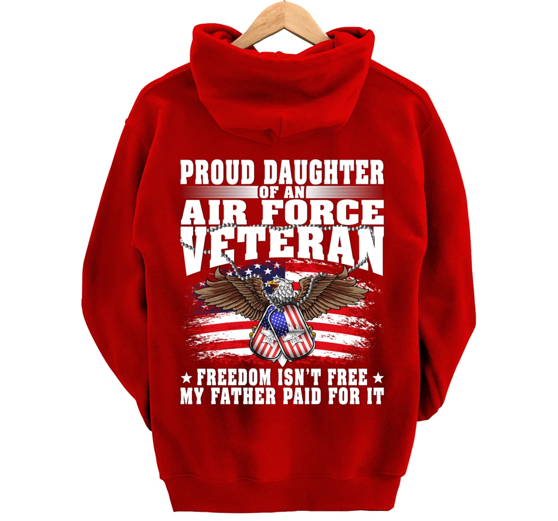 Proud Daughter Of An Air Force Veteran - Freedom Isn't Free Pullover Hoodie