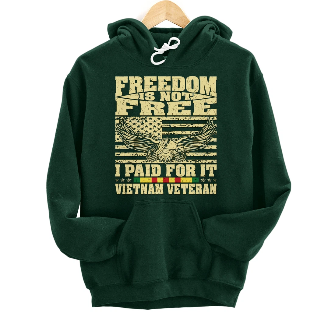 Freedom Is Not Free I Paid For It - Proud Vietnam Veteran Pullover Hoodie