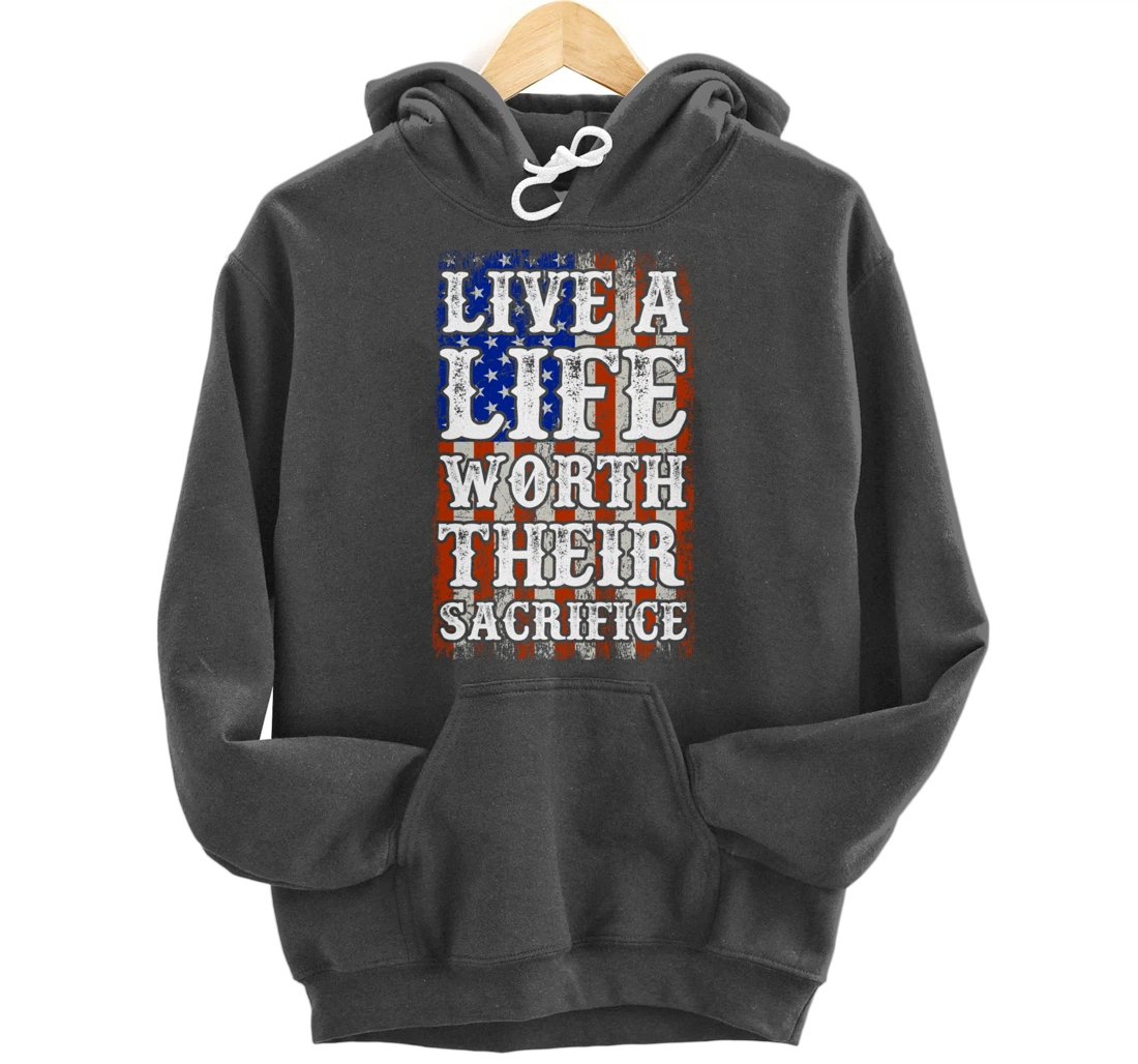 Live A Life Worth Their Sacrifice Veteran American Flag Pullover Hoodie
