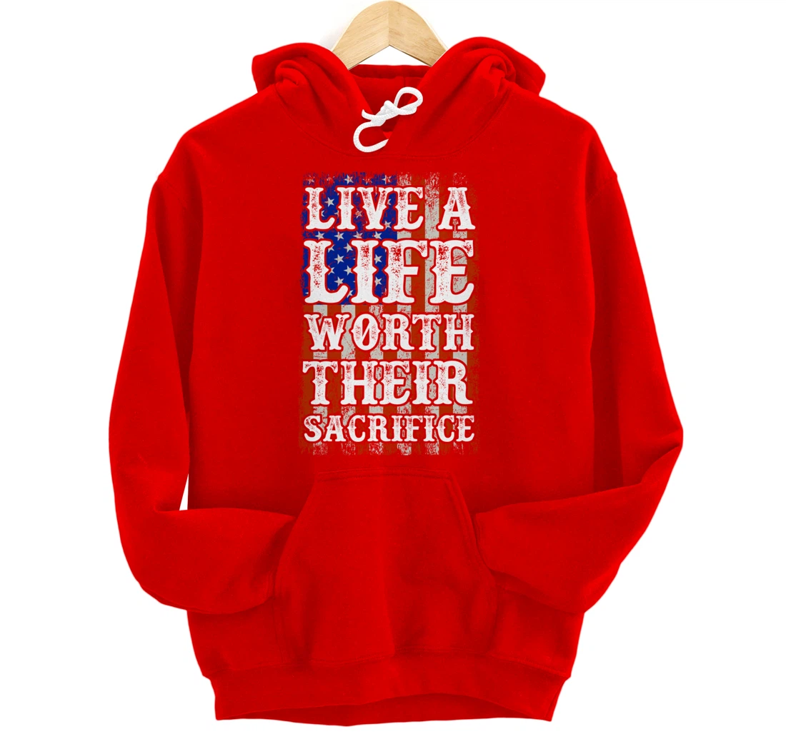 Live A Life Worth Their Sacrifice Veteran American Flag Pullover Hoodie