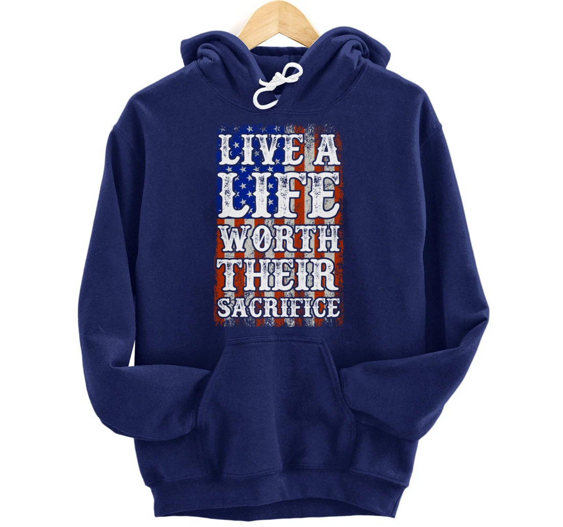 Live A Life Worth Their Sacrifice Veteran American Flag Pullover Hoodie