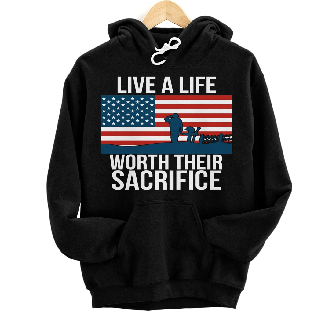 Live A Life Worth Their Sacrifice Veterans Day Military Gift Pullover Hoodie