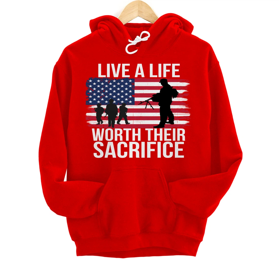 Live A Life Worth Their Sacrifice Veterans Day Military Gift Pullover Hoodie