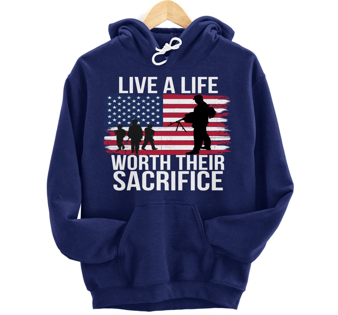 Live A Life Worth Their Sacrifice Veterans Day Military Gift Pullover Hoodie