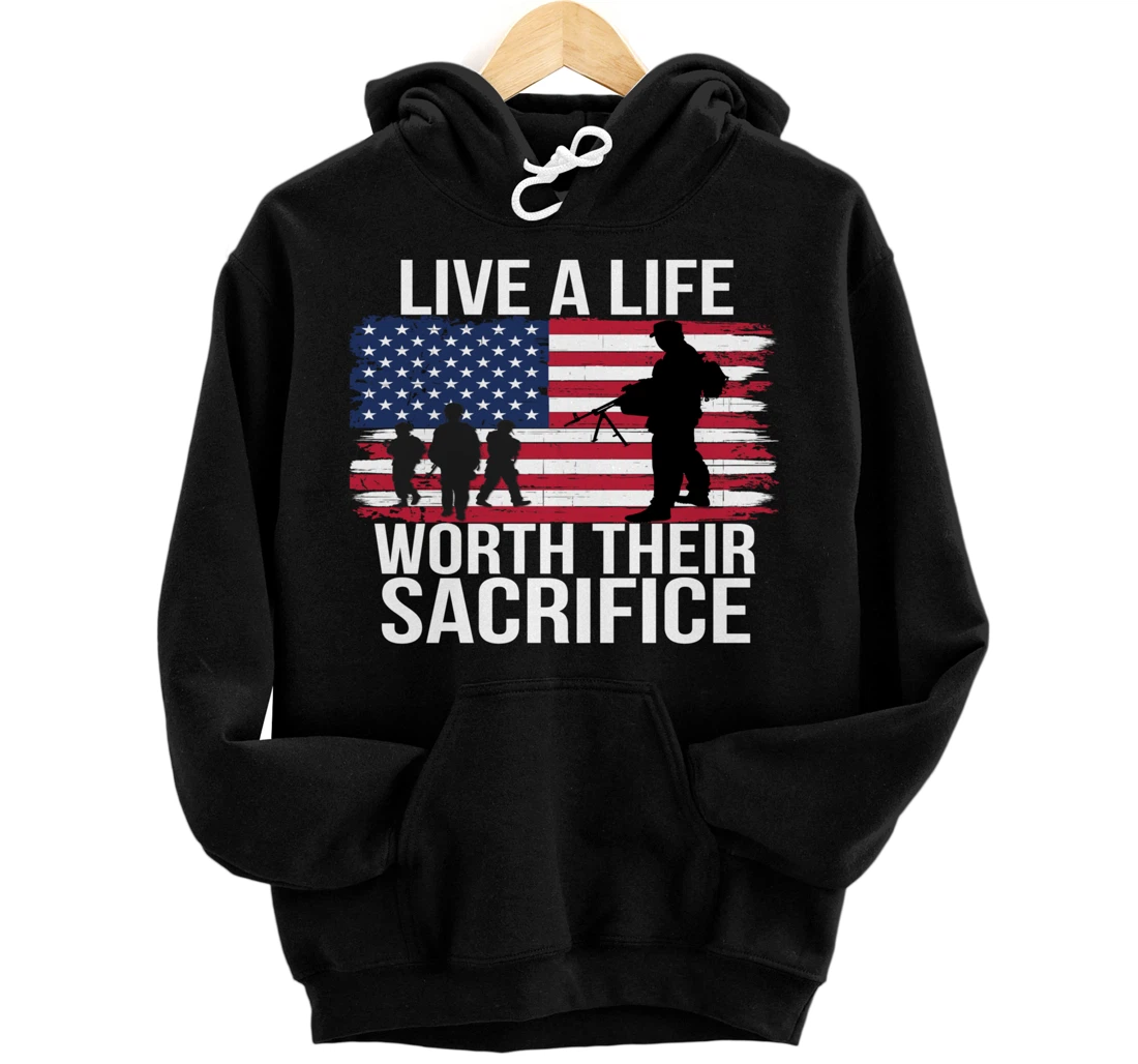 Live A Life Worth Their Sacrifice Veterans Day Military Gift Pullover Hoodie