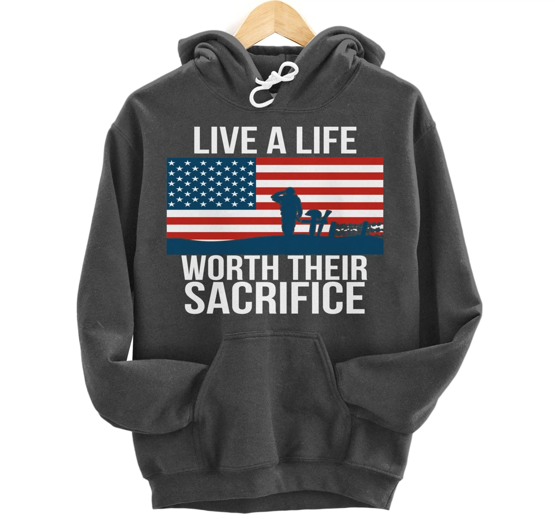 Live A Life Worth Their Sacrifice Veterans Day Military Gift Pullover Hoodie