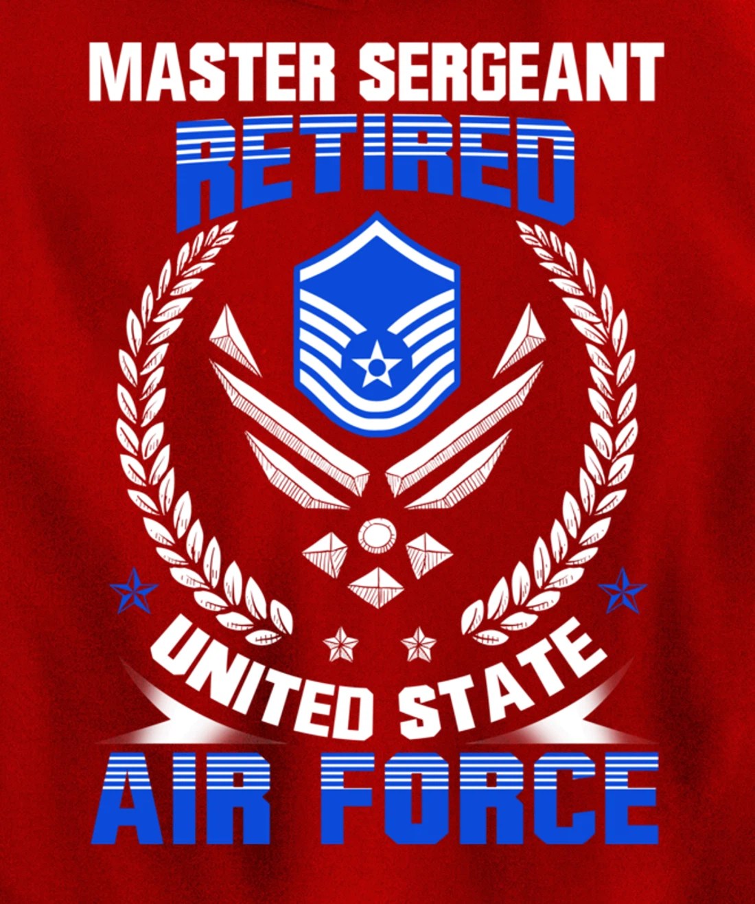 Master Sergeant Retired United State Air Force Veteran Gift Pullover Hoodie