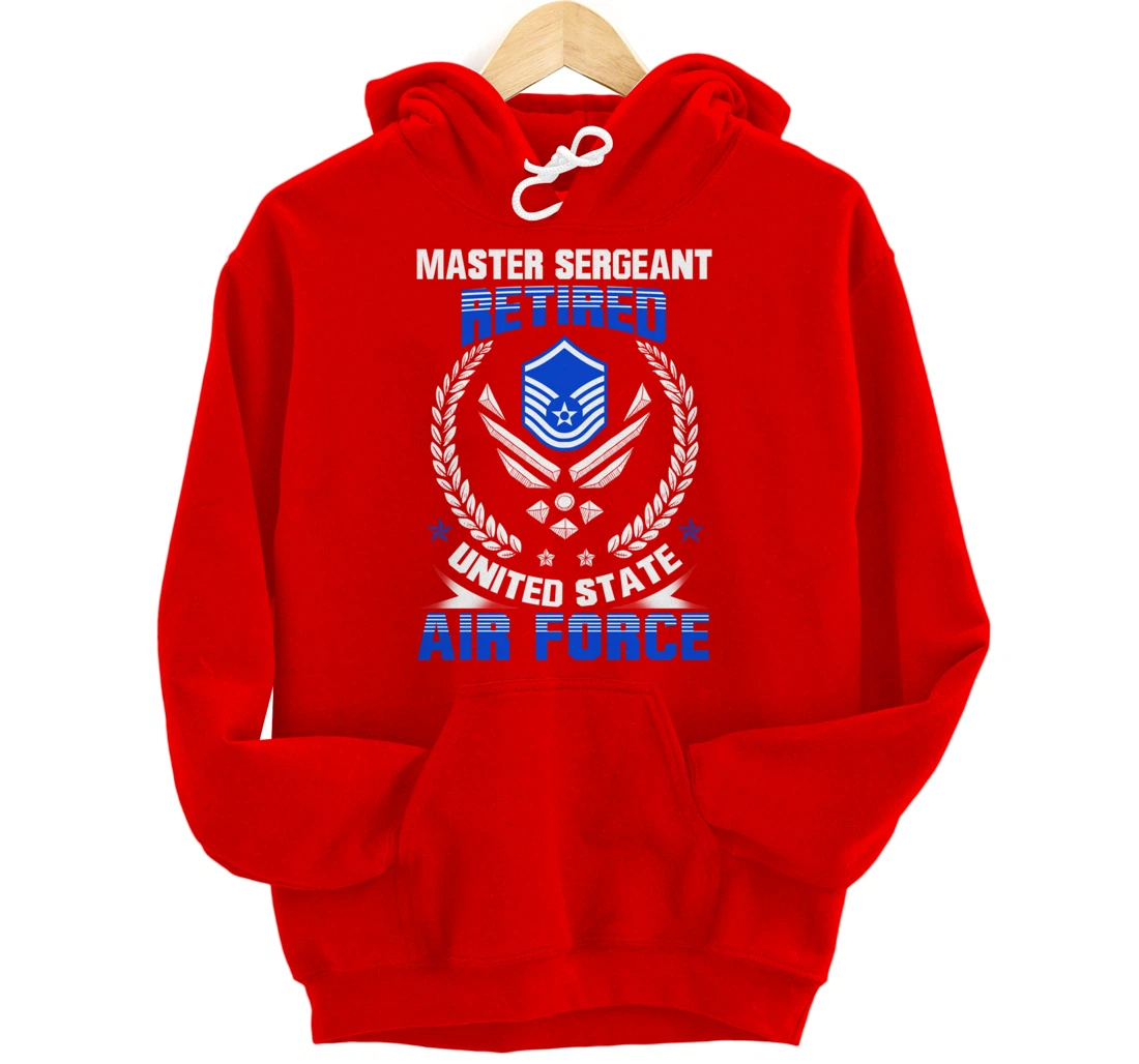 Master Sergeant Retired United State Air Force Veteran Gift Pullover Hoodie
