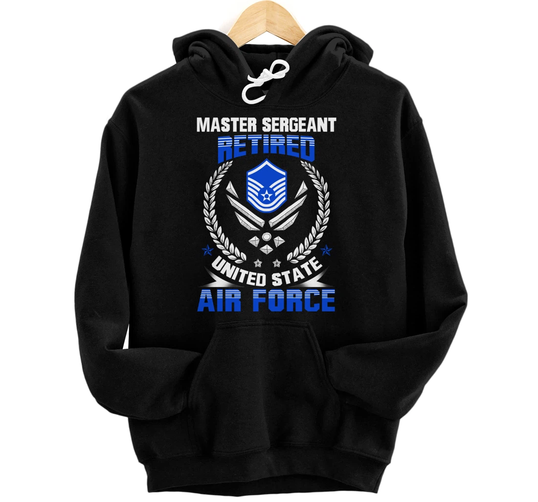Master Sergeant Retired United State Air Force Veteran Gift Pullover Hoodie
