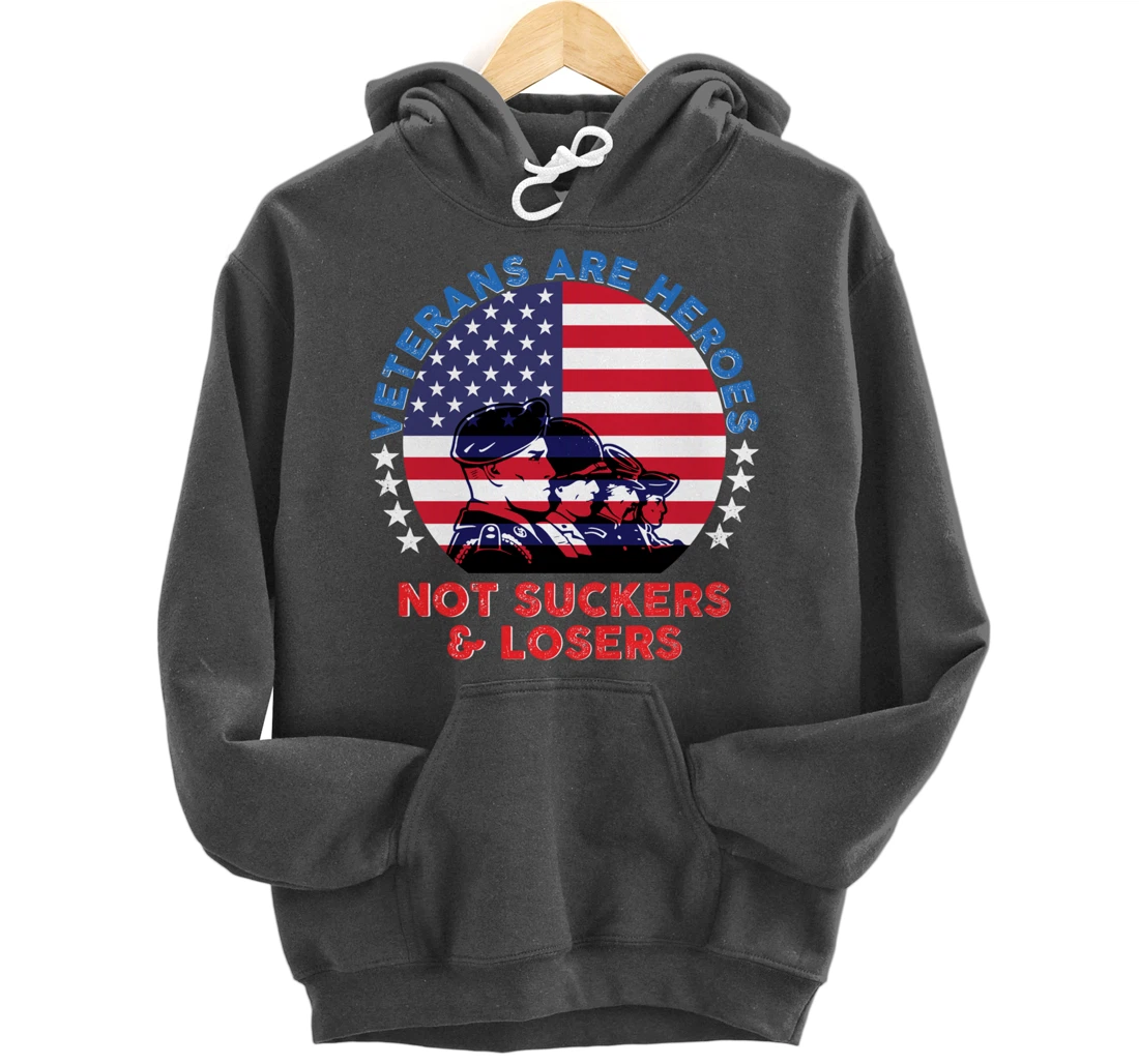 Veterans Are Heroes Not Suckers & Losers Vintage USA Flag Pullover Hoodie