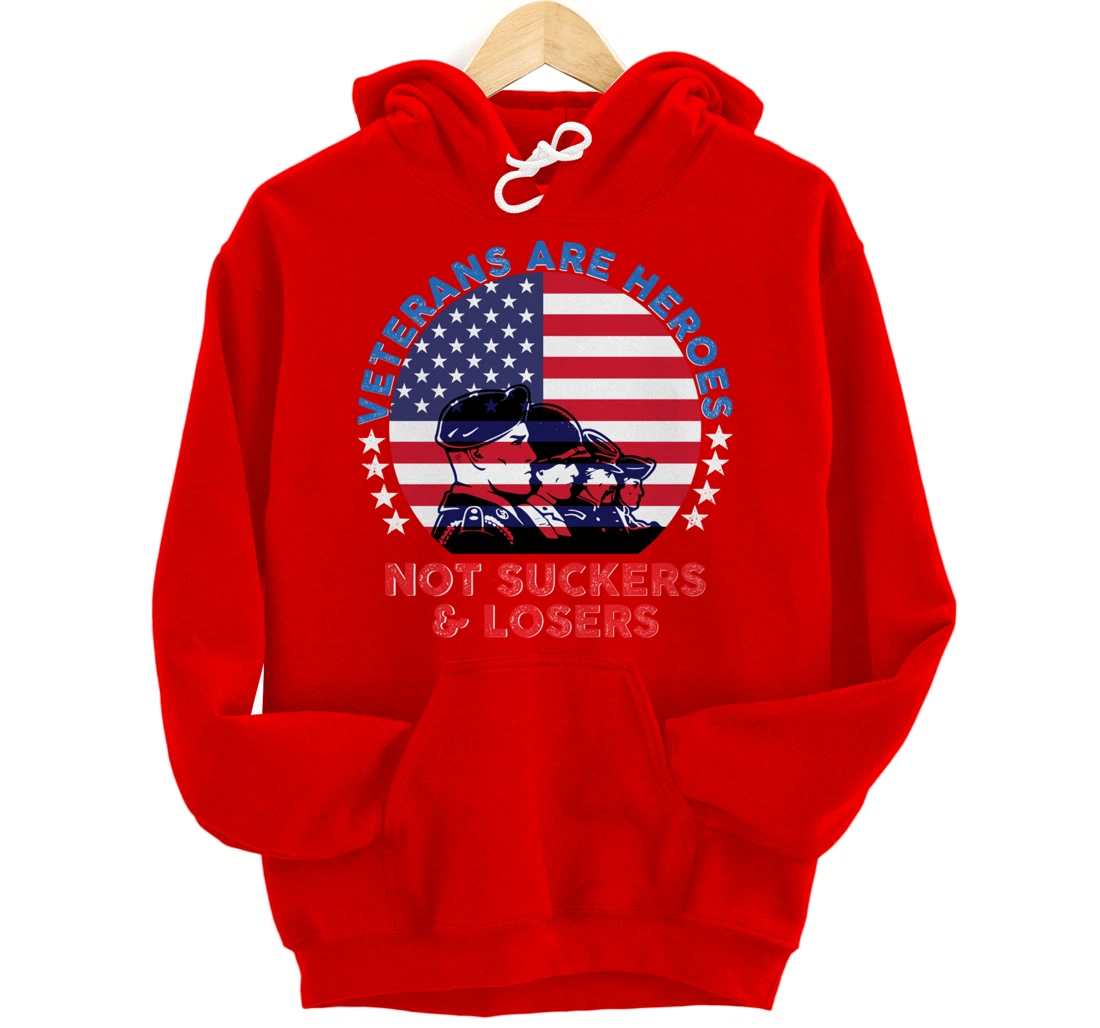 Veterans Are Heroes Not Suckers & Losers Vintage USA Flag Pullover Hoodie