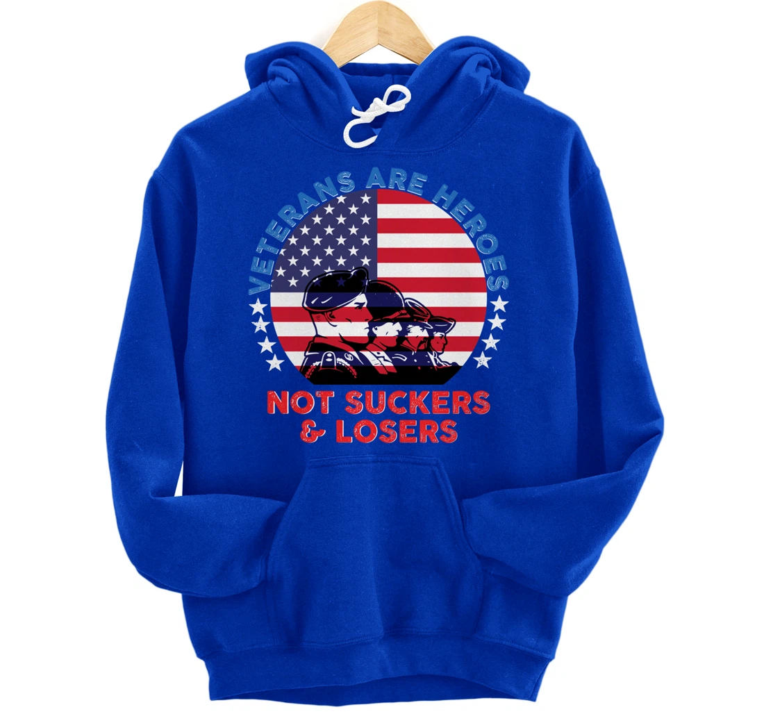 Veterans Are Heroes Not Suckers & Losers Vintage USA Flag Pullover Hoodie