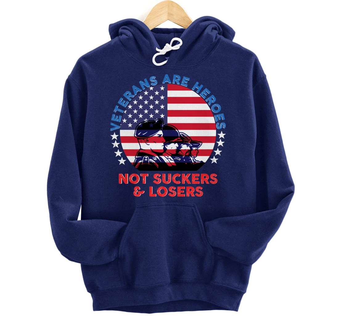 Veterans Are Heroes Not Suckers & Losers Vintage USA Flag Pullover Hoodie