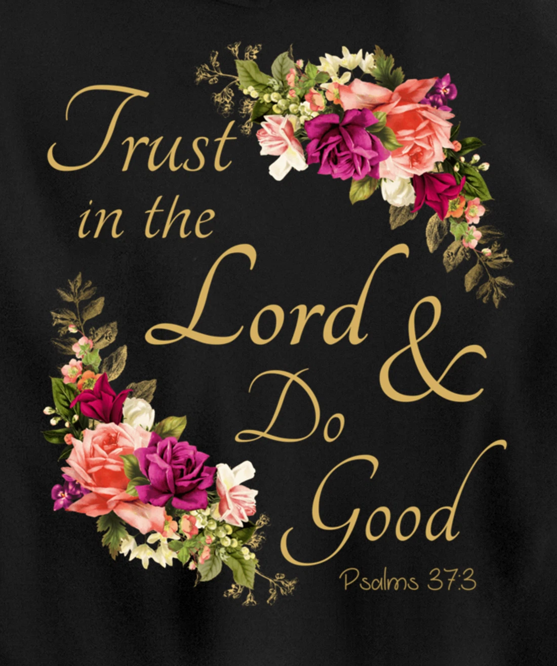 Christian Bible Verse Trust In Lord Do Good Floral Jesus God Pullover Hoodie