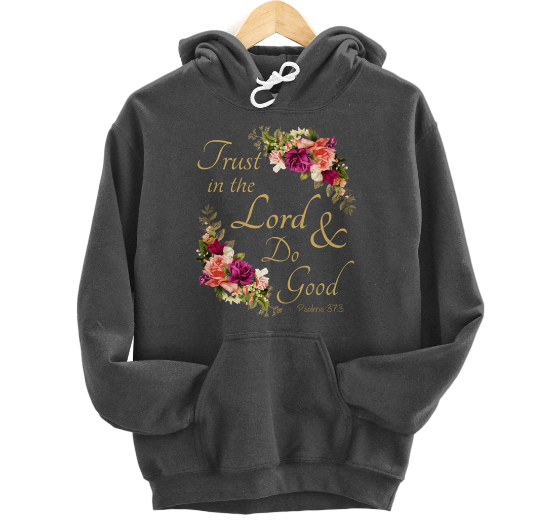 Christian Bible Verse Trust In Lord Do Good Floral Jesus God Pullover Hoodie