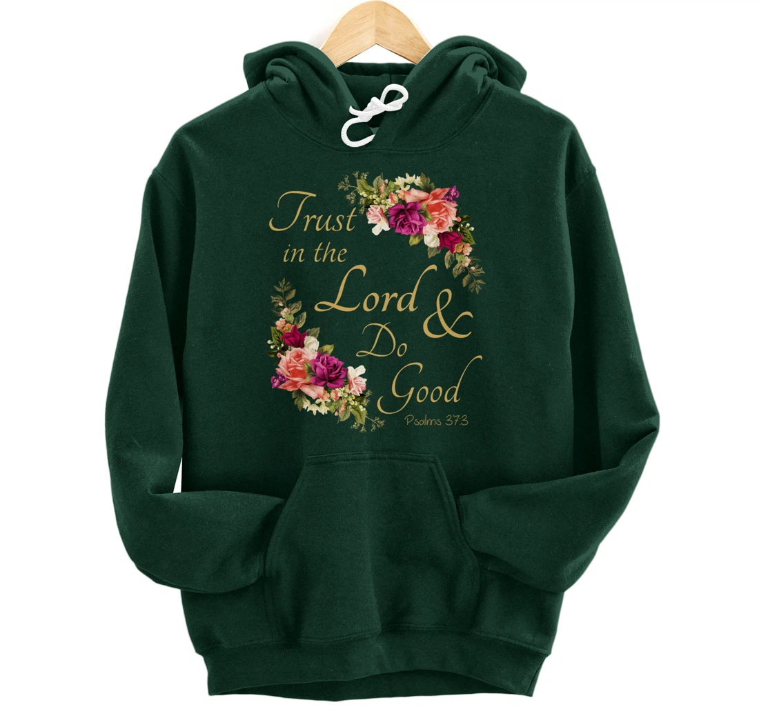 Christian Bible Verse Trust In Lord Do Good Floral Jesus God Pullover Hoodie