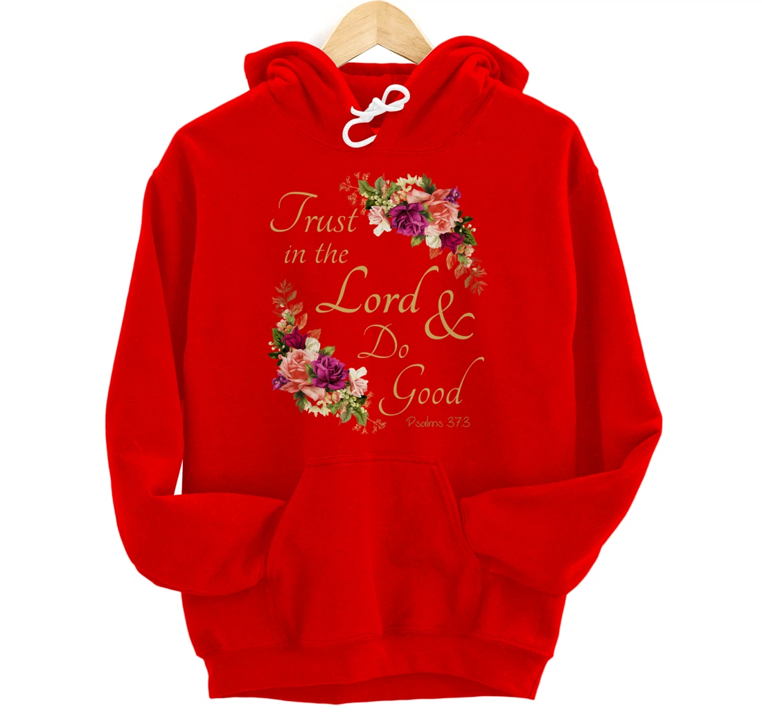 Christian Bible Verse Trust In Lord Do Good Floral Jesus God Pullover Hoodie