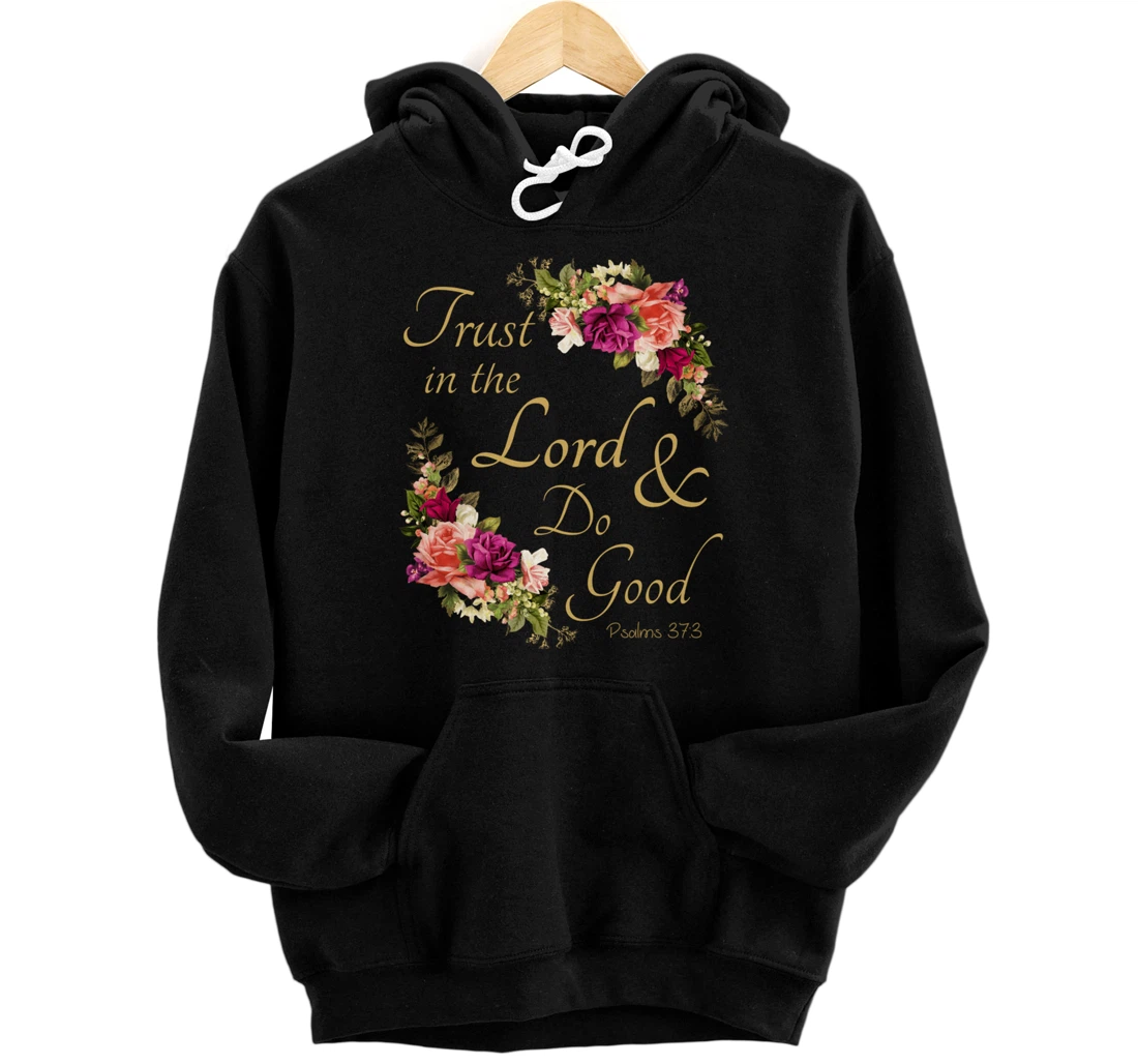 Christian Bible Verse Trust In Lord Do Good Floral Jesus God Pullover Hoodie